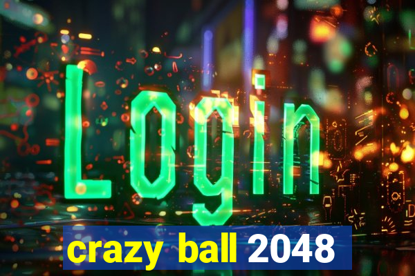 crazy ball 2048