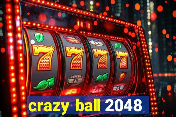 crazy ball 2048