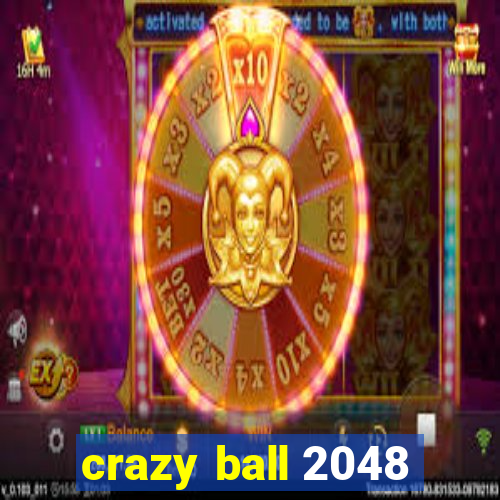 crazy ball 2048