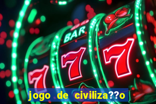 jogo de civiliza??o para celular