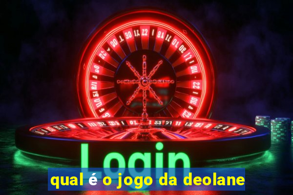 qual é o jogo da deolane