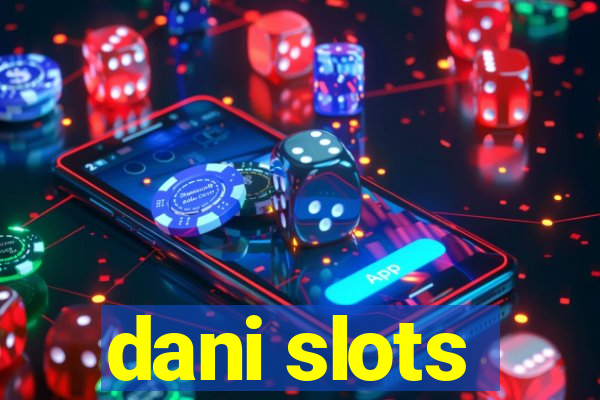 dani slots