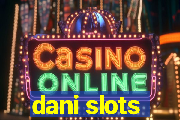 dani slots