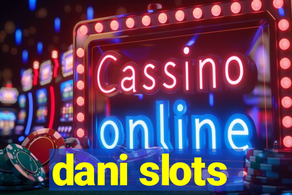 dani slots