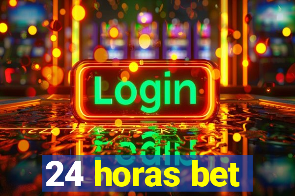 24 horas bet