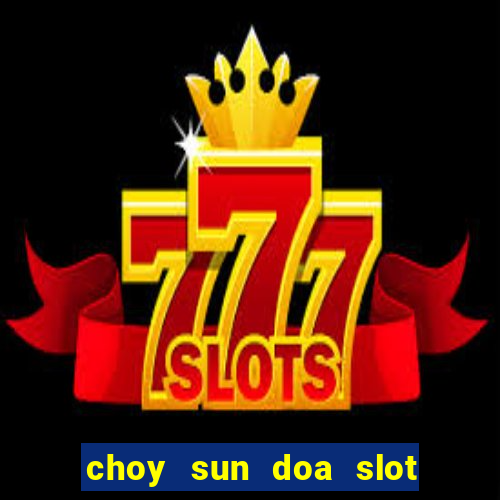 choy sun doa slot machine free download