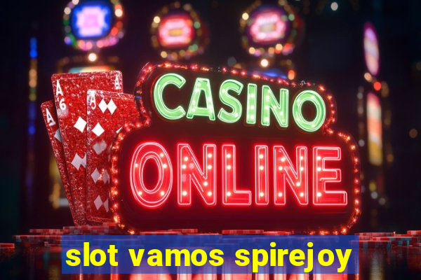 slot vamos spirejoy