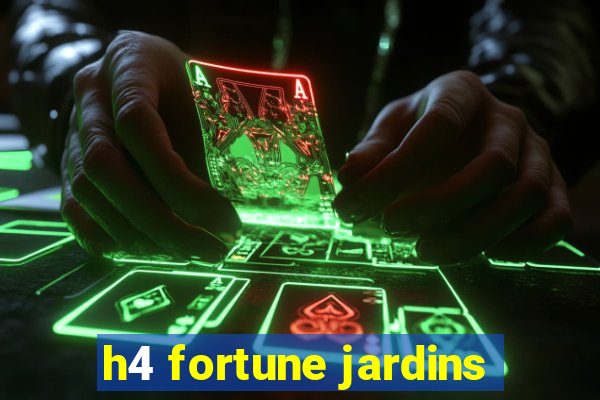 h4 fortune jardins