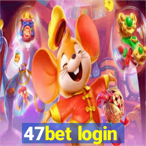 47bet login