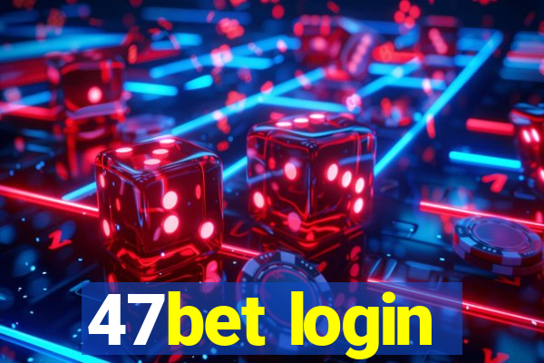 47bet login