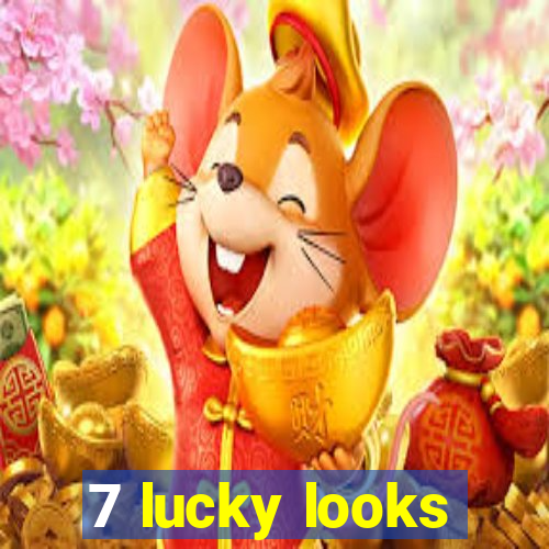 7 lucky looks