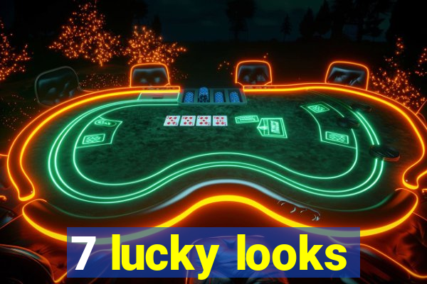 7 lucky looks