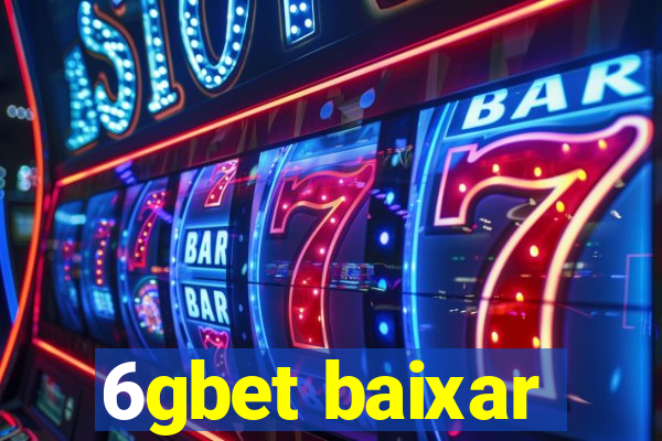 6gbet baixar