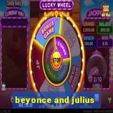 beyonce and julius