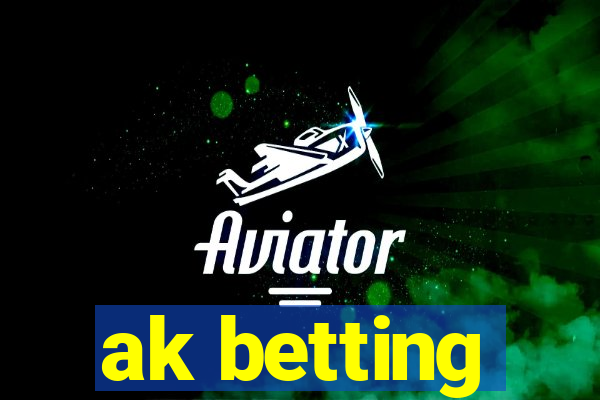 ak betting