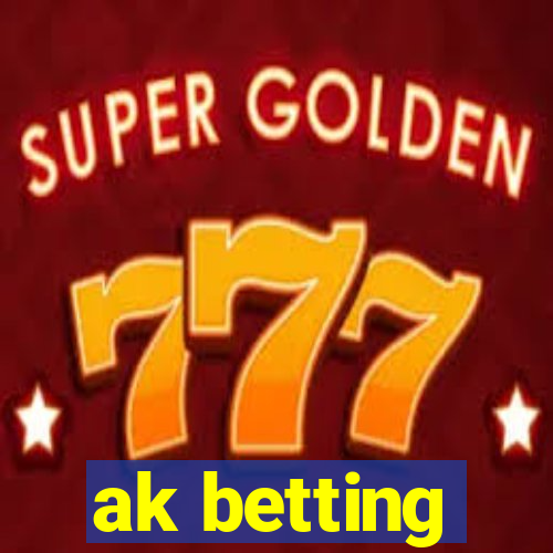 ak betting