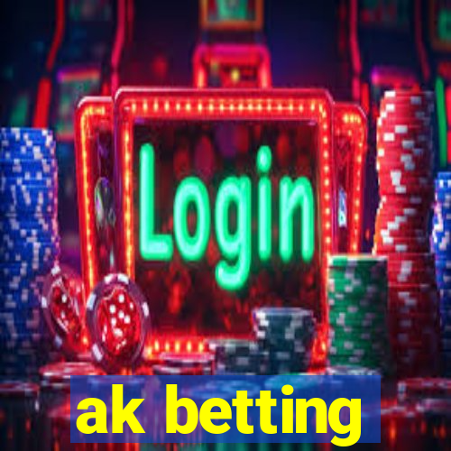 ak betting