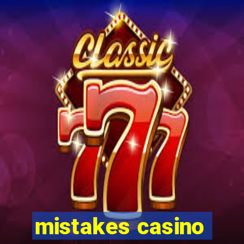 mistakes casino