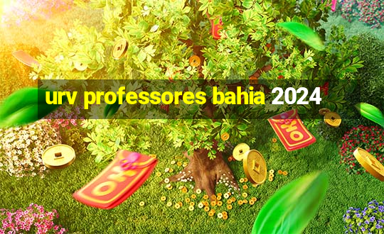 urv professores bahia 2024