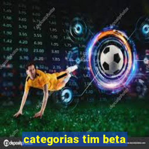 categorias tim beta