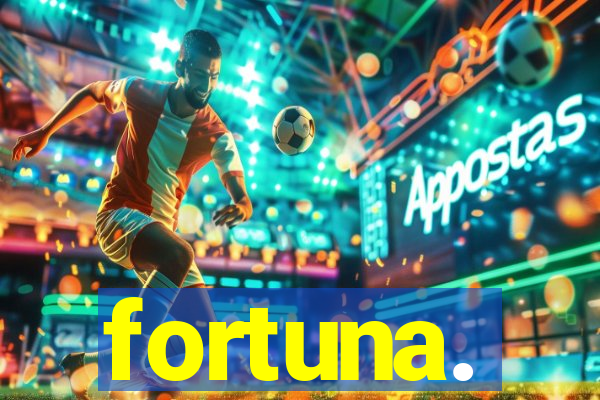 fortuna.