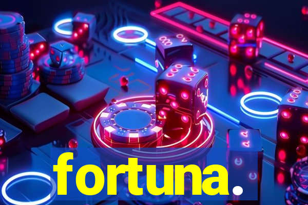 fortuna.