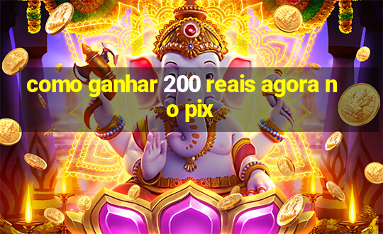 como ganhar 200 reais agora no pix