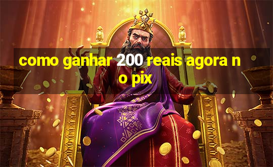 como ganhar 200 reais agora no pix