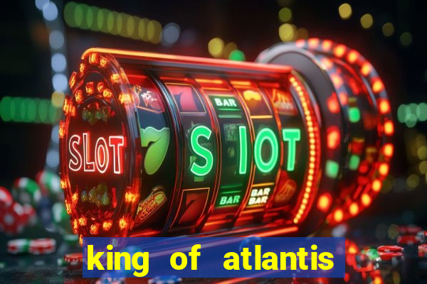 king of atlantis slots free