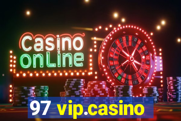 97 vip.casino