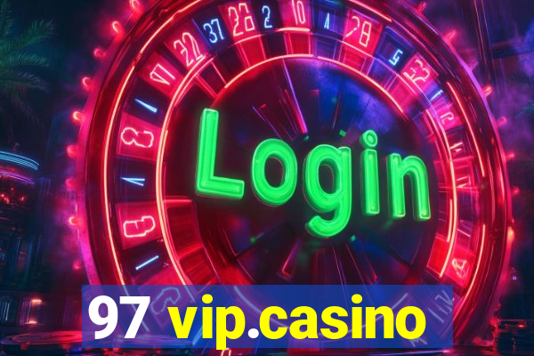 97 vip.casino