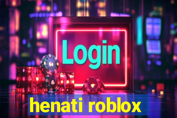 henati roblox