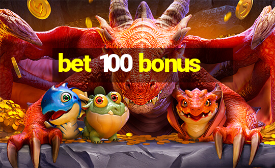 bet 100 bonus