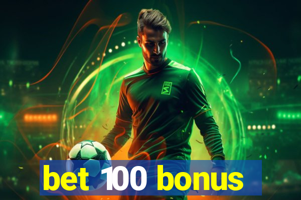 bet 100 bonus