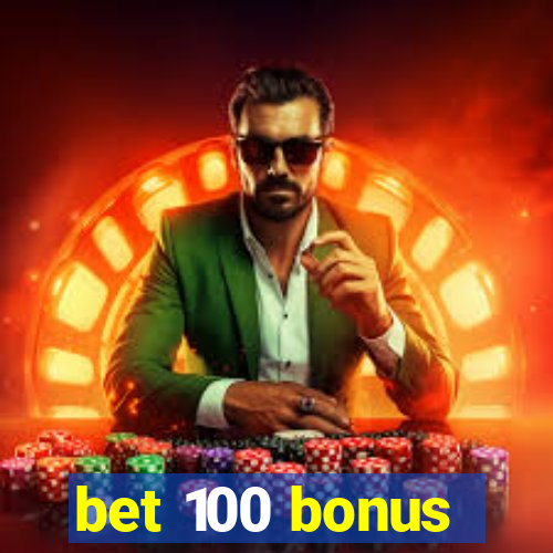 bet 100 bonus