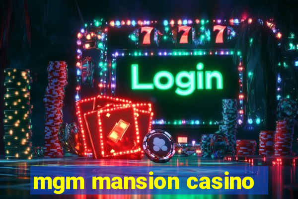 mgm mansion casino