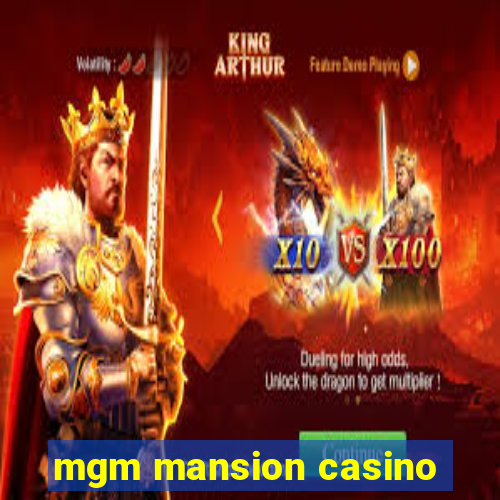 mgm mansion casino