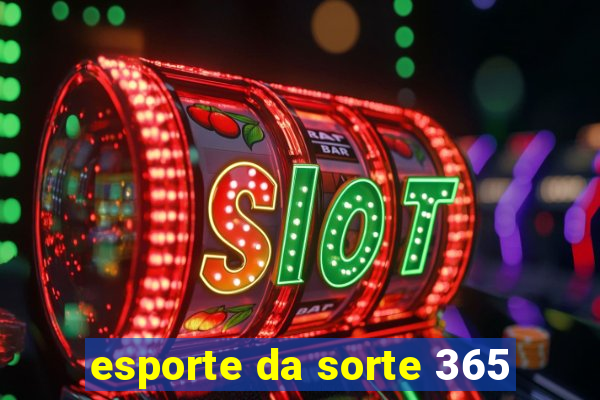 esporte da sorte 365