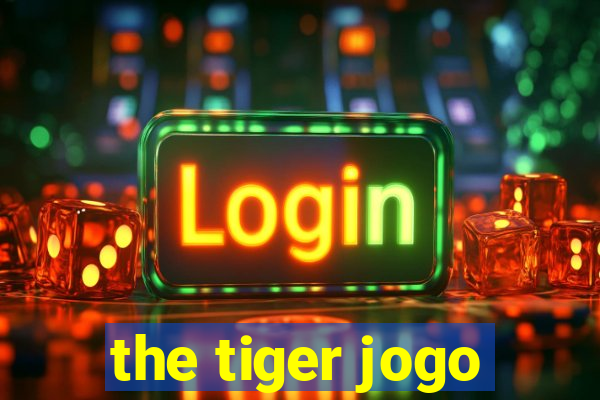 the tiger jogo