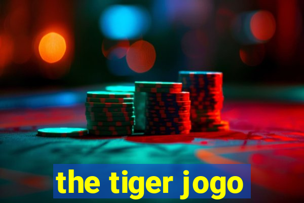 the tiger jogo