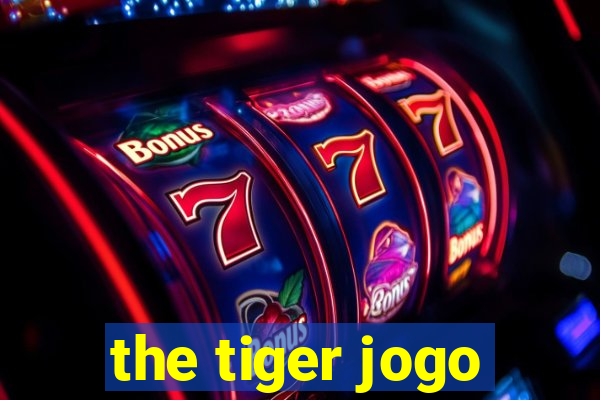 the tiger jogo