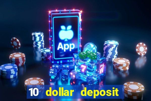 10 dollar deposit online real money casino