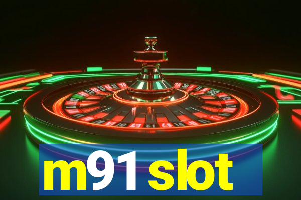 m91 slot