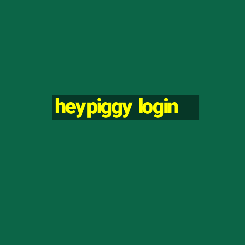 heypiggy login