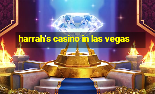 harrah's casino in las vegas