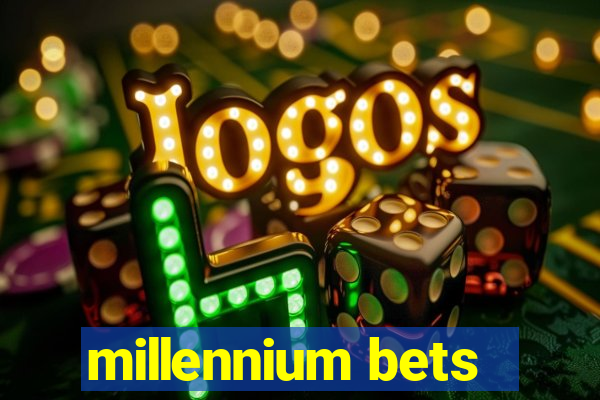 millennium bets