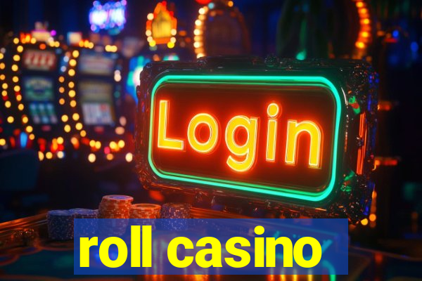 roll casino