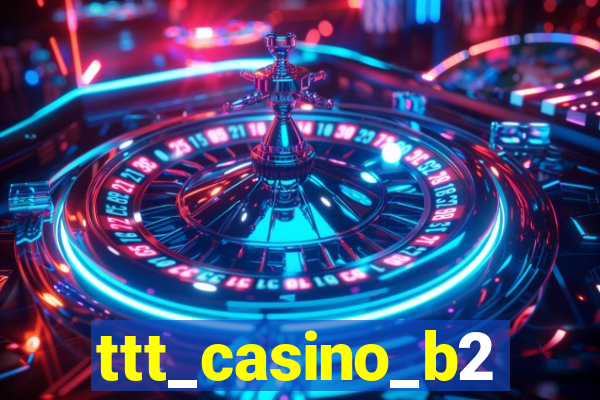 ttt_casino_b2