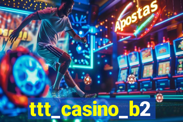 ttt_casino_b2