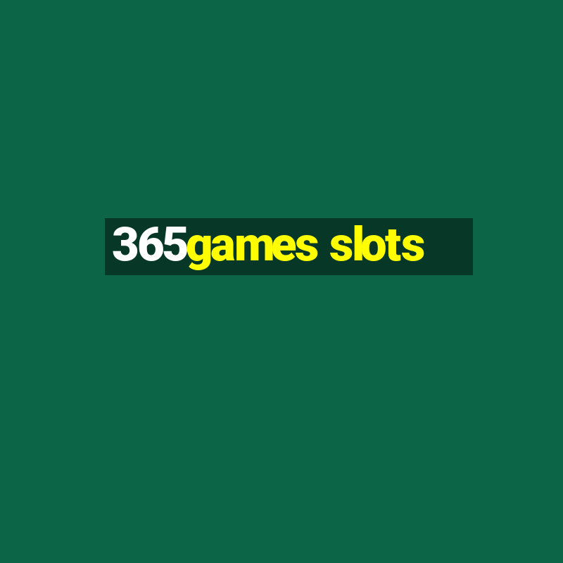 365games slots